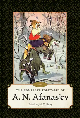 Kompletní lidové pohádky A. N. Afanasjeva: A. Afanasoviče: Svazek I. - Complete Folktales of A. N. Afanas'ev: Volume I