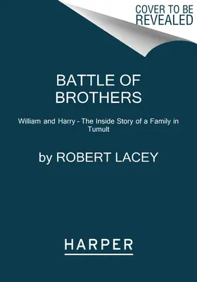 Bitva bratří: William a Harry - Příběh rodiny, která se ocitla ve zmatku - Battle of Brothers: William and Harry - The Inside Story of a Family in Tumult