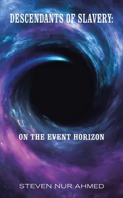 Potomci otroctví: na obzoru událostí - Descendants of Slavery: on the Event Horizon