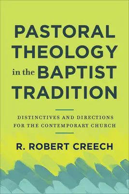 Pastorální teologie v baptistické tradici: Baptistická tradice v baptistické církvi: charakteristické rysy a směry pro současnou církev - Pastoral Theology in the Baptist Tradition: Distinctives and Directions for the Contemporary Church