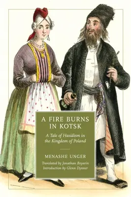 Požár hoří v Kotsku: Příběh o chasidismu v Polském království - A Fire Burns in Kotsk: A Tale of Hasidism in the Kingdom of Poland