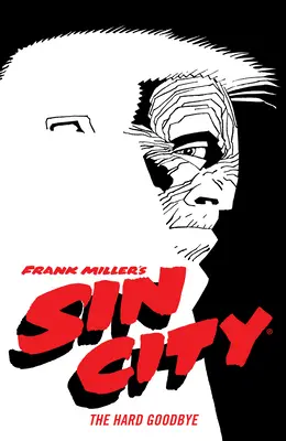 Frank Miller's Sin City Volume 1: The Hard Goodbye (čtvrté vydání) - Frank Miller's Sin City Volume 1: The Hard Goodbye (Fourth Edition)