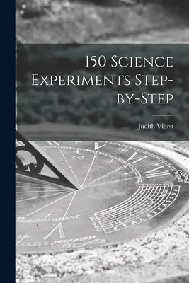 150 vědeckých experimentů krok za krokem - 150 Science Experiments Step-by-step
