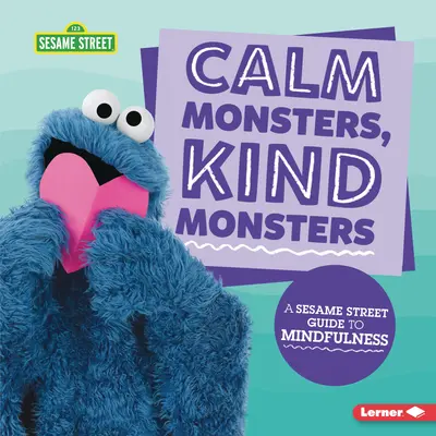 Klidná monstra, laskavá monstra: Sezamová ulice (R): Průvodce všímavostí - Calm Monsters, Kind Monsters: A Sesame Street (R) Guide to Mindfulness