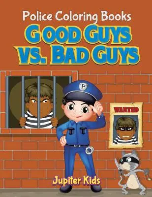 Hodní a zlí hoši: Policejní omalovánky - Good Guys vs. Bad Guys: Police Coloring Books