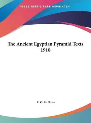 Staroegyptské pyramidové texty 1910 - The Ancient Egyptian Pyramid Texts 1910