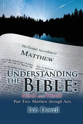 Rozumět Bibli: Hlava a srdce: Matouše až po Skutky apoštolů - Understanding the Bible: Head and Heart: Part Two: Matthew Through Acts