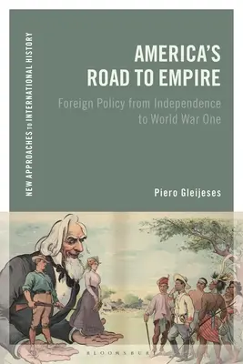 Americká cesta k impériu: Zahraniční politika od nezávislosti po první světovou válku - America's Road to Empire: Foreign Policy from Independence to World War One
