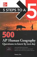 5 Steps to a 5: 500 AP Human Geography Questions to Know by Test Day, Third Edition (5 kroků k pětce: 500 otázek z humánní geografie, které musíte znát do dne testu) - 5 Steps to a 5: 500 AP Human Geography Questions to Know by Test Day, Third Edition