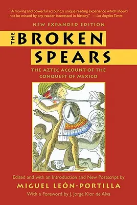 Zlomená kopí 2007, přepracované vydání: Aztécké vyprávění o dobytí Mexika - The Broken Spears 2007 Revised Edition: The Aztec Account of the Conquest of Mexico