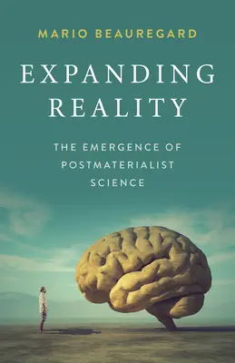 Rozšiřování reality: Vznik postmaterialistické vědy - Expanding Reality: The Emergence of Postmaterialist Science