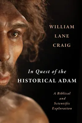 Hledání historického Adama: biblické a vědecké zkoumání - In Quest of the Historical Adam: A Biblical and Scientific Exploration