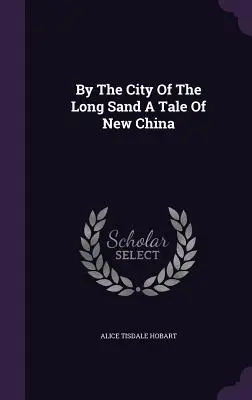 U města dlouhého písku příběh z nové Číny - By the City of the Long Sand a Tale of New China