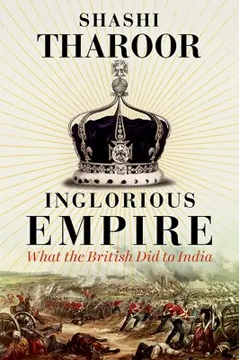 Hanebná říše - Co Britové udělali Indii - Inglorious Empire - What the British Did to India