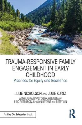 Trauma-Responsive Family Engagement in Early Childhood: Trauma-Responsive Family Engagement in Early Childhood: Praktiky pro rovnost a odolnost - Trauma-Responsive Family Engagement in Early Childhood: Practices for Equity and Resilience