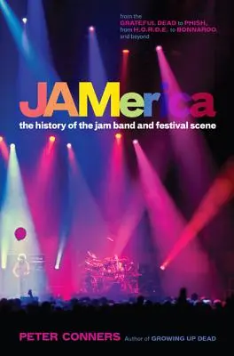 Jamerica: Historie jam bandů a festivalové scény - Jamerica: The History of the Jam Band and Festival Scene