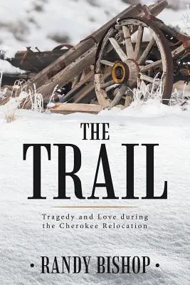 The Trail (Stezka): Tragédie a láska během přesídlení Čerokíjů (Tragedy and Love during the Cherokee Relocation) - The Trail: Tragedy and Love during the Cherokee Relocation