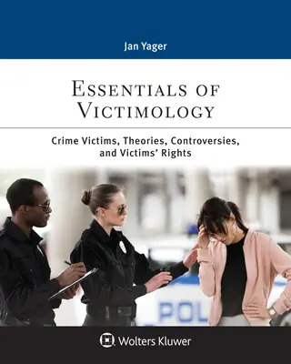 Základy viktimologie: Oběti trestných činů, teorie, kontroverze a práva obětí. - Essentials of Victimology: Crime Victims, Theories, Controversies, and Victims' Rights