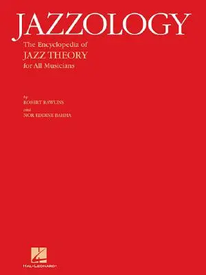 Jazzologie: Encyklopedie jazzové teorie pro všechny hudebníky - Jazzology: The Encyclopedia of Jazz Theory for All Musicians