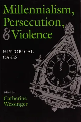 Milenialismus, pronásledování a násilí: Historické případy - Millennialism, Persecution, and Violence: Historical Cases