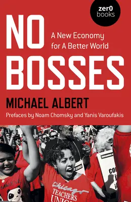 Žádní šéfové: Nová ekonomika pro lepší svět - No Bosses: A New Economy for a Better World