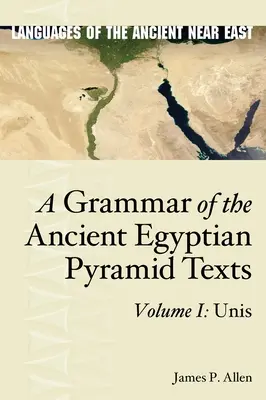 Gramatika staroegyptských pyramidových textů, I. díl: Unis - A Grammar of the Ancient Egyptian Pyramid Texts, Vol. I: Unis