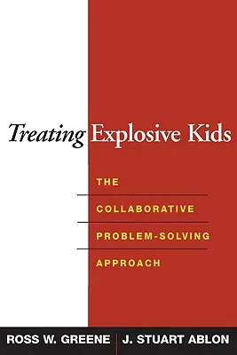 Léčba výbušných dětí: přístup založený na spolupráci při řešení problémů - Treating Explosive Kids: The Collaborative Problem-Solving Approach