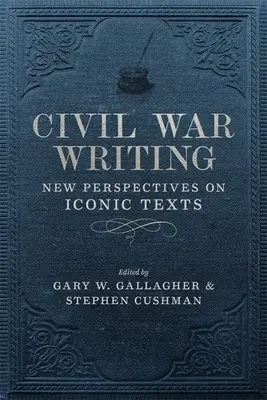 Civil War Writing: Nové pohledy na ikonické texty - Civil War Writing: New Perspectives on Iconic Texts