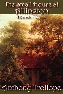 Malý dům v Allingtonu - The Small House at Allington