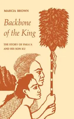 Páteř krále: Příběh Paka'a a jeho syna Ku - Backbone of the King: The Story of Paka'a and His Son Ku