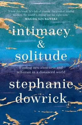 Intimita a samota: Hledání nové blízkosti a sebedůvěry ve vzdáleném světě - Intimacy and Solitude: Finding New Closeness and Self-Trust in a Distanced World