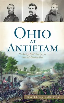 Ohio u Antietamu: Oběť státu Buckeye v nejkrvavější den Ameriky - Ohio at Antietam: The Buckeye State's Sacrifice on America's Bloodiest Day
