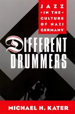 Různí bubeníci: Různé jazzy: Jazz v kultuře nacistického Německa - Different Drummers: Jazz in the Culture of Nazi Germany