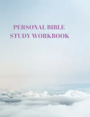 Osobní pracovní sešit pro studium Bible: 116 stran určených pro studium Písma! - Personal Bible Study Workbook: 116 Pages Formated for Scripture and Study!