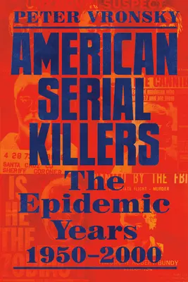 Američtí sérioví vrazi: Nejvražednější léta 1950-2000 - American Serial Killers: The Deadliest Years 1950-2000