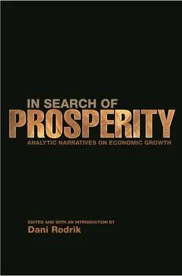 Při hledání prosperity: Analytická vyprávění o hospodářském růstu - In Search of Prosperity: Analytic Narratives on Economic Growth