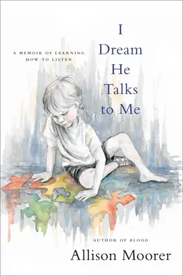 I Dream He Talks to Me: A Memoir of Learning How to Listen (Sním o tom, že ke mně mluví) - I Dream He Talks to Me: A Memoir of Learning How to Listen