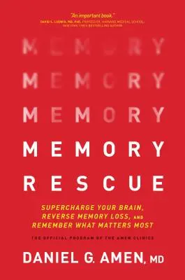 Záchrana paměti: Záchrana paměti: Nabijte svůj mozek, odvraťte ztrátu paměti a zapamatujte si to nejdůležitější - Memory Rescue: Supercharge Your Brain, Reverse Memory Loss, and Remember What Matters Most