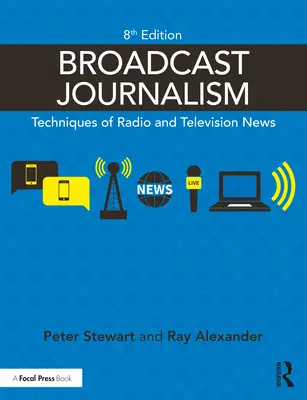 Vysílací žurnalistika: Techniky rozhlasového a televizního zpravodajství - Broadcast Journalism: Techniques of Radio and Television News