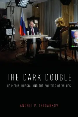 Temný dvojník: Tmavá barva: my, média, Rusko a politika hodnot - The Dark Double: Us Media, Russia, and the Politics of Values