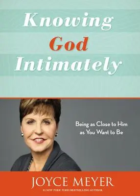 Poznávat Boha důvěrně: Být mu tak blízko, jak jen chcete. - Knowing God Intimately: Being as Close to Him as You Want to Be