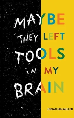 Možná mi v mozku nechali nástroje - Maybe They Left Tools in My Brain