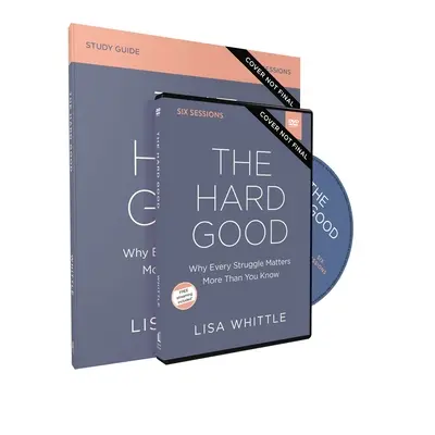 Studijní příručka The Hard Good s DVD: Ukázat se, když se chceš uzavřít do sebe s DVD: Ukázat se, když se chceš uzavřít do sebe - The Hard Good Study Guide with DVD: Showing Up When You Want to Shut Down