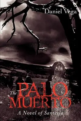 Palo Muerto: A Novel of Santeria (Román o santerii) - The Palo Muerto: A Novel of Santeria