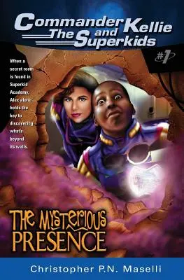 (velitel Kellie a dobrodružství superdětí #1) tajemná přítomnost - (commander Kellie and the Superkids' Adventures #1) the Mysterious Presence