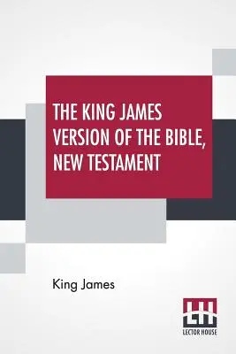 Bible ve verzi krále Jakuba, Nový zákon - The King James Version Of The Bible, New Testament