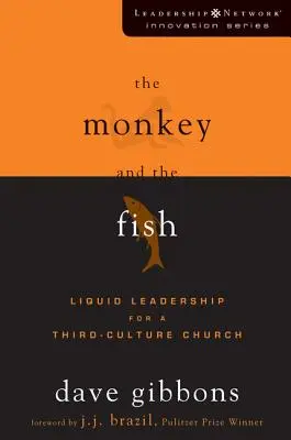 Opice a ryba: Vůdcovství v tekutém stavu pro církev třetí kultury - The Monkey and the Fish: Liquid Leadership for a Third-Culture Church