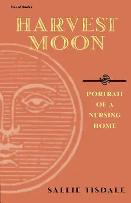 Měsíc sklizně: Portrét domova důchodců - Harvest Moon: Portrait of a Nursing Home