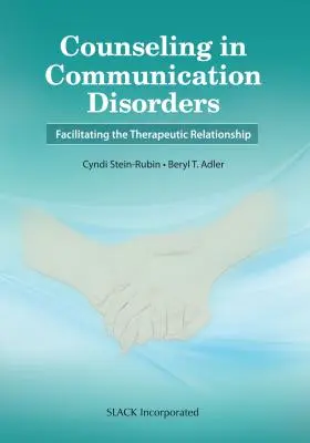 Poradenství v oblasti poruch komunikace: Příručka pro poradenství v oblasti komunikace a komunikačních dovedností: Facilitating Therapeutic Relationship (Usnadnění terapeutického vztahu) - Counseling in Communication Disorders: Facilitating the Therapeutic Relationship