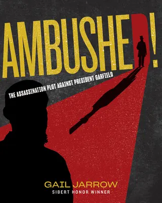 Přepadení!: Spiknutí proti prezidentu Garfieldovi - Ambushed!: The Assassination Plot Against President Garfield